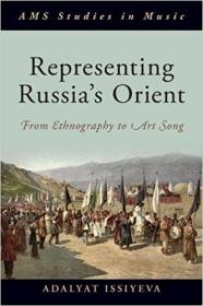 现货Representing Russias Orient: From Ethnography to Art Song (AMS Studies in Music)[9780190051365]