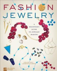 现货Fashion Jewelry: A Beginner's Guide to Jewelry Making[9781454710325]