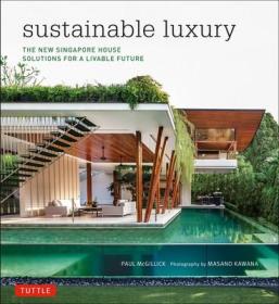 现货 Sustainable Luxury: The New Singapore House, Solutions for a Livable Future[9780804844758]