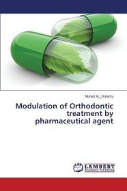 现货 Modulation of Orthodontic treatment by pharmaceutical agent[9783659633812]