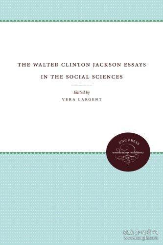 现货The Walter Clinton Jackson Essays in the Social Sciences[9781469613345]