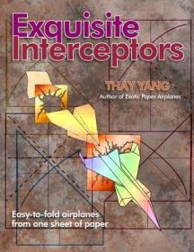 现货Exquisite Interceptors: Easy-to-fold airplanes from one sheet of paper[9781879384279]