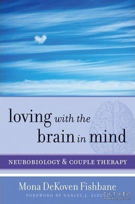 现货Loving with the Brain in Mind: Neurobiology and Couple Therapy[9780393706536]