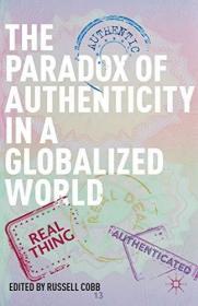 现货The Paradox of Authenticity in a Globalized World (2014)[9781137353825]