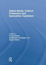 现货Digital Media, Cultural Production and Speculative Capitalism[9781138879560]