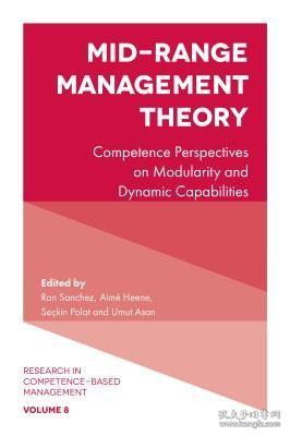 现货Mid-Range Management Theory: Competence Perspectives on Modularity and Dynamic Capabilities (Research in Competence-Based Management)[9781787144040]