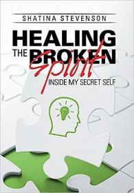 现货Healing the Broken Spirit: Inside My Secret Self[9781514435885]