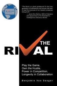 现货The Rival: Play the Game, Own the Hustle, Power in Competition, Longevity in Collaboration[9781491780817]