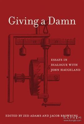 现货Giving a Damn: Essays in Dialogue with John Haugeland (Mit Press)[9780262035248]