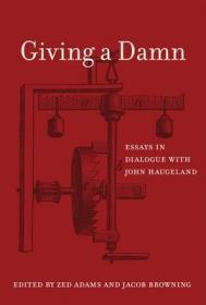 现货Giving a Damn: Essays in Dialogue with John Haugeland (Mit Press)[9780262035248]