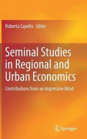 现货Seminal Studies in Regional and Urban Economics: Contributions from an Impressive Mind (2017)[9783319578064]