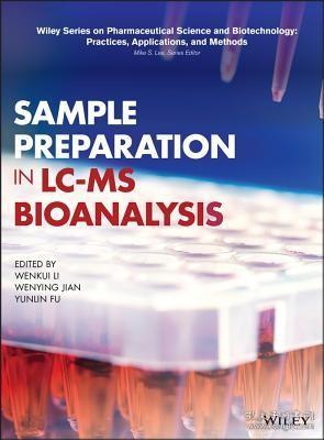 现货 Sample Preparation In Lc-Ms Bioanalysis (Wiley Series On Pharmaceutical Science And Biotechnology: Practices, Applications And Methods) [9781119274292]