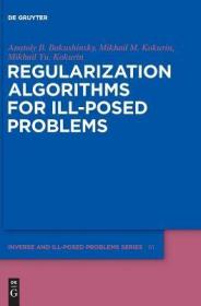 现货Regularization Algorithms for Ill-Posed Problems[9783110556308]