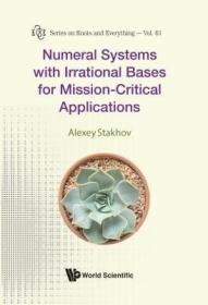 现货Numeral Systems with Irrational Bases for Mission-Critical Applications[9789813228610]