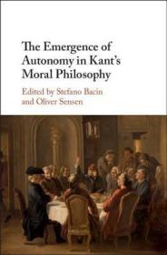 现货The Emergence of Autonomy in Kant's Moral Philosophy[9781107182851]