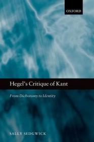 现货Hegel's Critique of Kant: From Dichotomy to Identity[9780198708056]