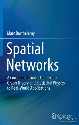 现货Spatial Networks: A Complete Introduction: From Graph Theory and Statistical Physics to Real-World Applications (2022)[9783030941055]