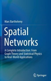 现货Spatial Networks: A Complete Introduction: From Graph Theory and Statistical Physics to Real-World Applications (2022)[9783030941055]