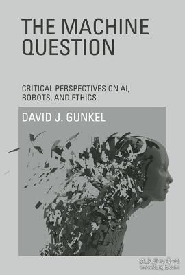 现货The Machine Question: Critical Perspectives on AI, Robots, and Ethics[9780262017435]