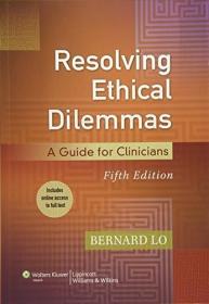 现货Resolving Ethical Dilemmas: A Guide for Clinicians[9781451176407]