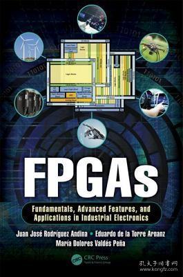 现货 FPGAs: Fundamentals, Advanced Features, and Applications in Industrial Electronics (Industrial Electronics)[9781439896990]