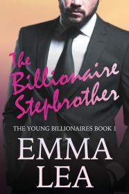 现货The Billionaire Stepbrother: The Young Billionaires Book 1[9780648301608]