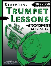 现货Essential Trumpet Lessons, Book One: Get Started: Tone, Breathing, Tongue Use and Other Skills to Get You Off to a Great Start[9781541243491]