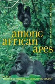 AmongAfricanApes:StoriesandPhotosfromtheField