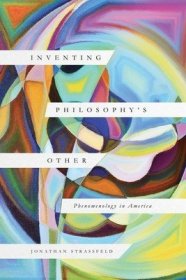 现货Inventing Philosophy's Other: Phenomenology in America (First Edition, First)[9780226821573]