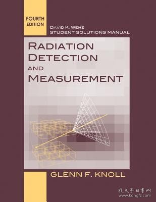 现货 Student Solutions Manual to Accompany Radiation Detection and Measurement, Fourth Edition [9780470649725]