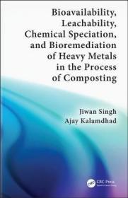 现货 Bioavailability, Leachability, Chemical Speciation, and Bioremediation of Heavy Metals in the Process of Composting[9781138598331]