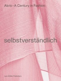 现货Akris - A Century in Fashion: Selbstverst?ndlich[9783037787076]