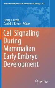 现货 Cell Signaling During Mammalian Early Embryo Development (Advances In Experimental Medicine And Biology 843) [9781493924790]