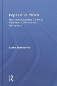 现货Pop Culture Panics: How Moral Crusaders Construct Meanings of Deviance and Delinquency[9780415748056]