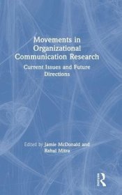 现货Movements in Organizational Communication Research: Current Issues and Future Directions[9781138304444]