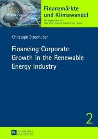 现货Financing Corporate Growth in the Renewable Energy Industry (Finanzmaerkte Und Klimawandel)[9783631644201]