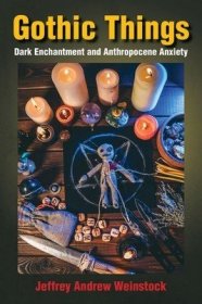 现货Gothic Things: Dark Enchantment and Anthropocene Anxiety[9781531503413]