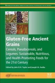 现货 Gluten-Free Ancient Grains: Cereals, Pseudocereals, and Legumes: Sustainable, Nutritious, and Health-Promoting Foods for the 21st Century (Woodhead Publishing F[9780081008669]