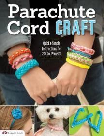 现货Parachute Cord Craft: Quick & Simple Instructions for 22 Cool Projects (Design Originals)[9781574213713]