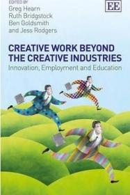 现货Creative Work Beyond the Creative Industries: Innovation, Employment and Education[9781782545699]