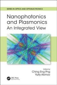 现货Nanophotonics and Plasmonics: An Integrated View[9781498758673]