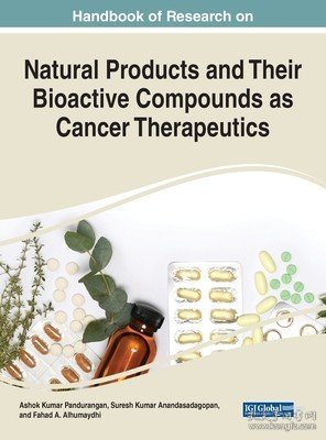 现货Handbook of Research on Natural Products and Their Bioactive Compounds as Cancer Therapeutics[9781799892588]