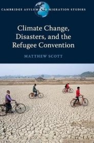 现货Climate Change, Disasters, and the Refugee Convention[9781108478229]