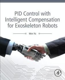 现货 Pid Control With Intelligent Compensation For Exoskeleton Robots [9780128133804]