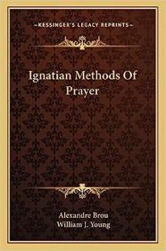 现货Ignatian Methods of Prayer[9781162921143]