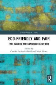 现货Eco-Friendly and Fair: Fast Fashion and Consumer Behaviour (Textile Institute Series: Responsibility and Sustainability)[9781783538201]