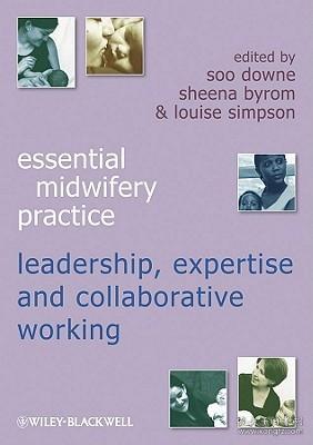 EssentialMidwiferyPractice:ExpertiseLeadershipandCollaborativeWorking