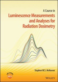 现货A Course in Luminescence Measurements and Analyses for Radiation Dosimetry[9781119646891]