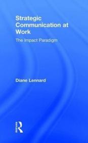 现货Strategic Communication at Work: The Impact Paradigm[9781138714595]