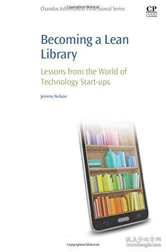 现货Becoming a Lean Library: Lessons from the World of Technology Start-Ups[9781843347798]